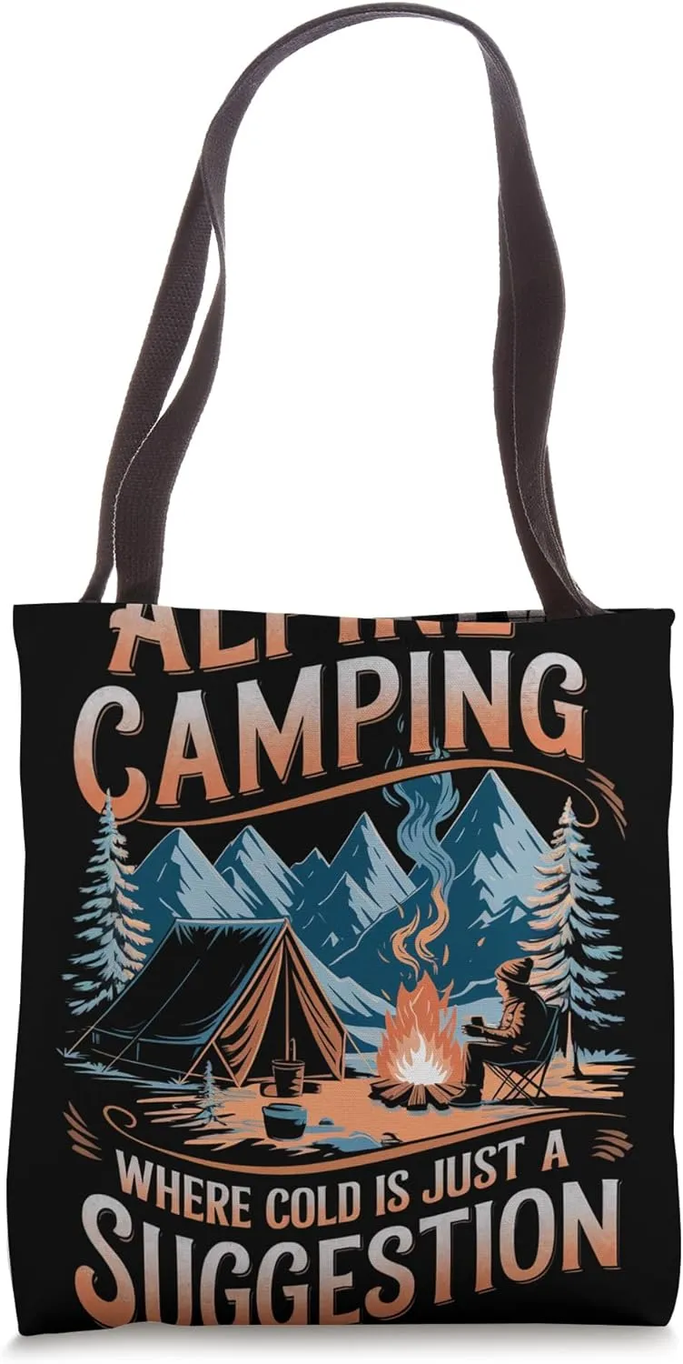 Alpine Camping Where Cold is Just Suggestion Alpine Camping Tote Bag