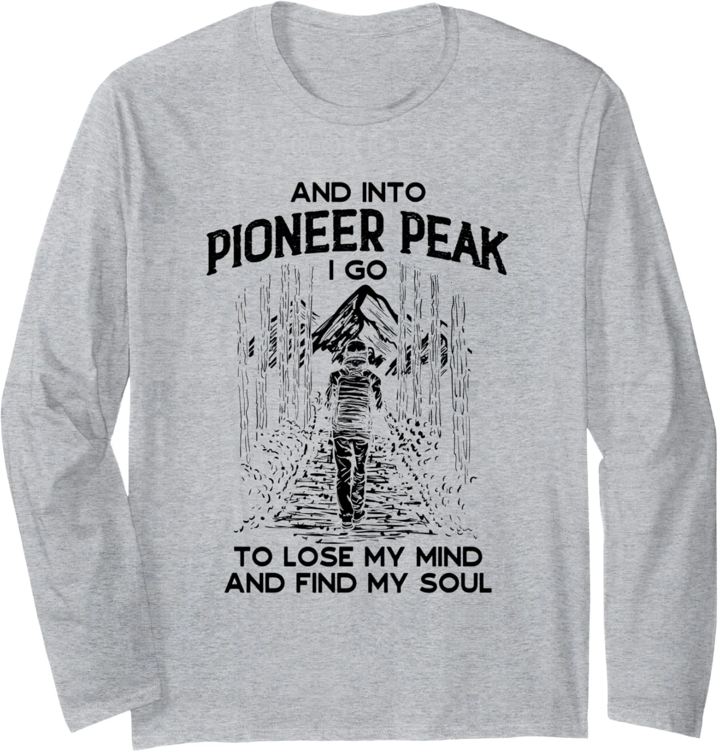 And Into Pioneer Peak I Go Hiking Alaska Hiker AK Camping Long Sleeve T-Shirt