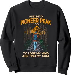 And Into Pioneer Peak I Go Hiking Alaska Hiker AK Camping Sweatshirt