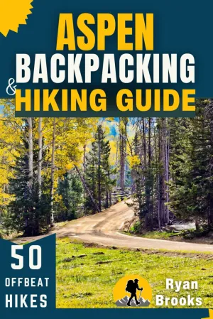 Aspen Backpacking and Hiking Guide: Explore 50 Offbeat and Scenic Hikes with Eco-Friendly Camping Adventures in Colorado Paperback – August 16, 2024