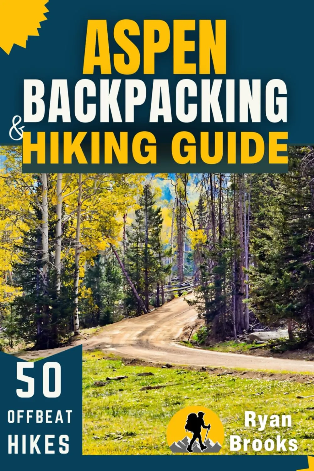 Aspen Backpacking and Hiking Guide: Explore 50 Offbeat and Scenic Hikes with Eco-Friendly Camping Adventures in Colorado Paperback – August 16, 2024