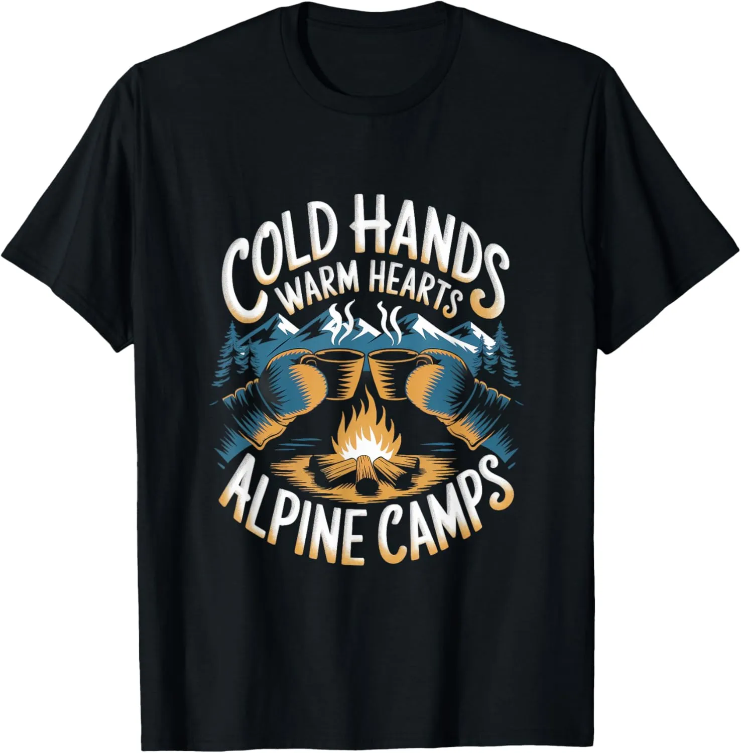 Cold Hands Warm Hearts Alpine Camps Alpine Camping T-Shirt