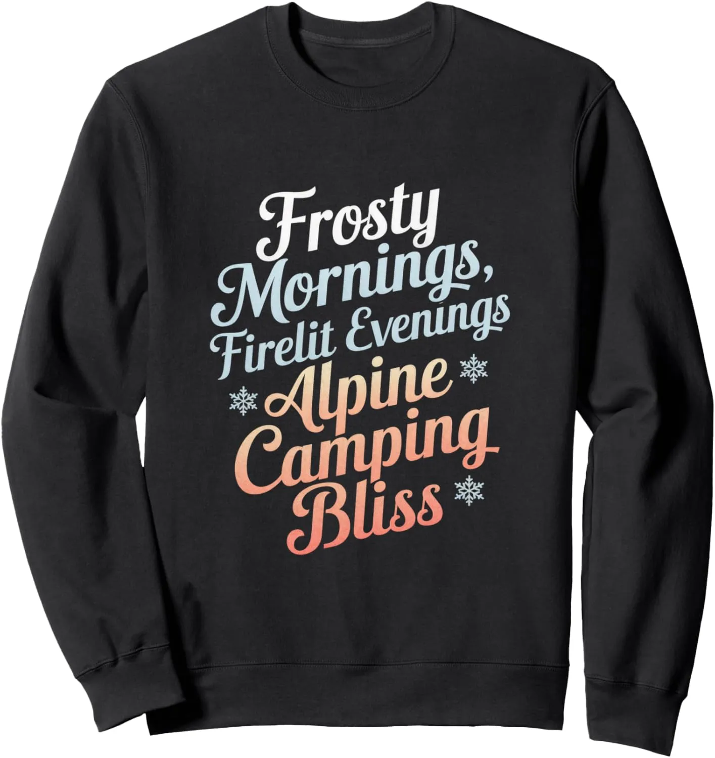 Frosty Mornings Firelit Evenings Alpine Camping Sweatshirt