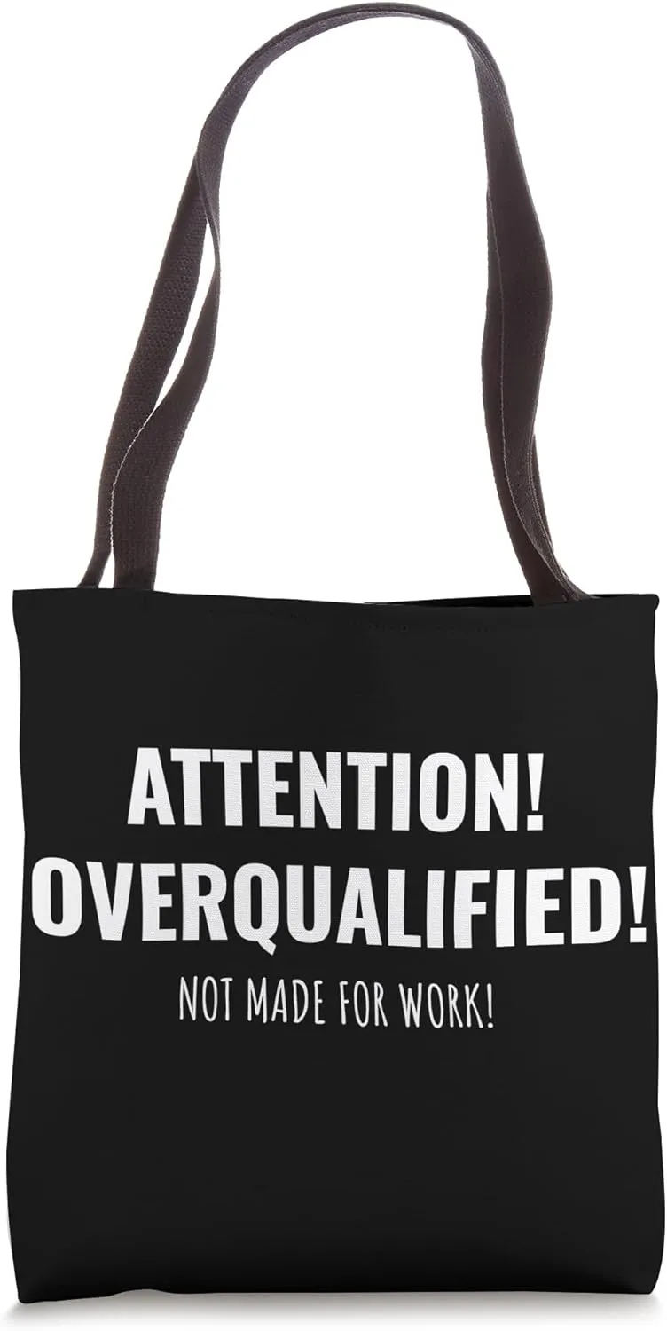 Funny saying for overqualified unemployed people Employment Tote Bag