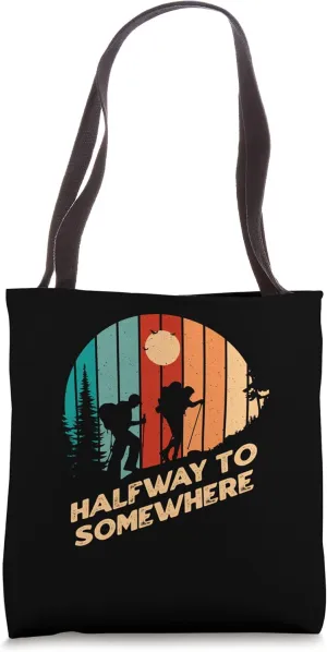 Halfway to Somewhere Hiking Traveling Hiker Travel Camping Tote Bag