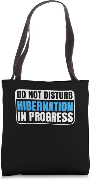 Hibernation I'm Hibernating Funny Notice Sleeping Mode Tote Bag