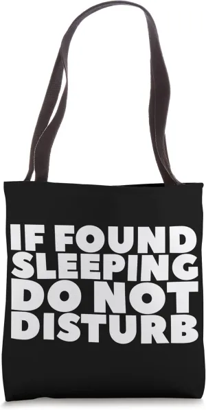 If Found Sleeping Do Not Disturb Tote Bag