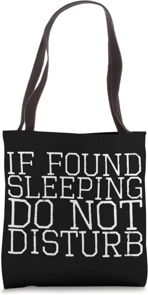 If Found Sleeping Do Not Disturb Tote Bag