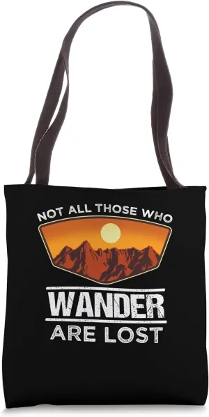 Not All Those Who Wander Are Lost Nomadic Quote Hiking Tote Bag