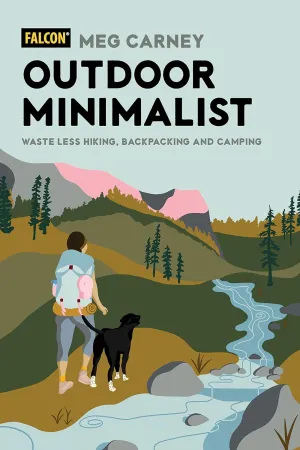 Outdoor Minimalist: Waste Less Hiking, Backpacking and Camping (Falcon Guides) Paperback – September 1, 2022
