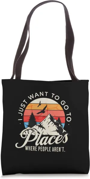 Outdoors Introvert I Just Want To Go To Places People Aren't Tote Bag