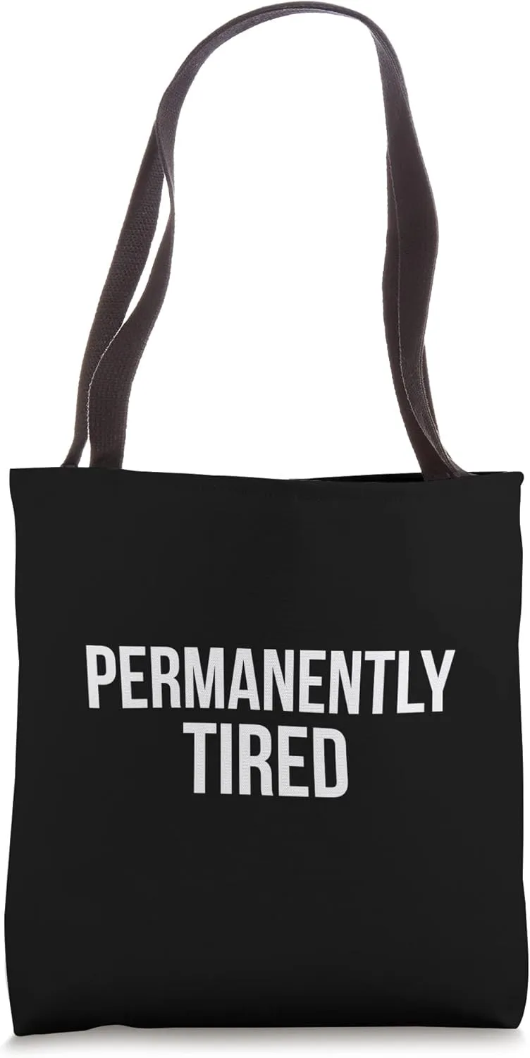 Permanently tired Tote Bag