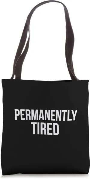 Permanently tired Tote Bag