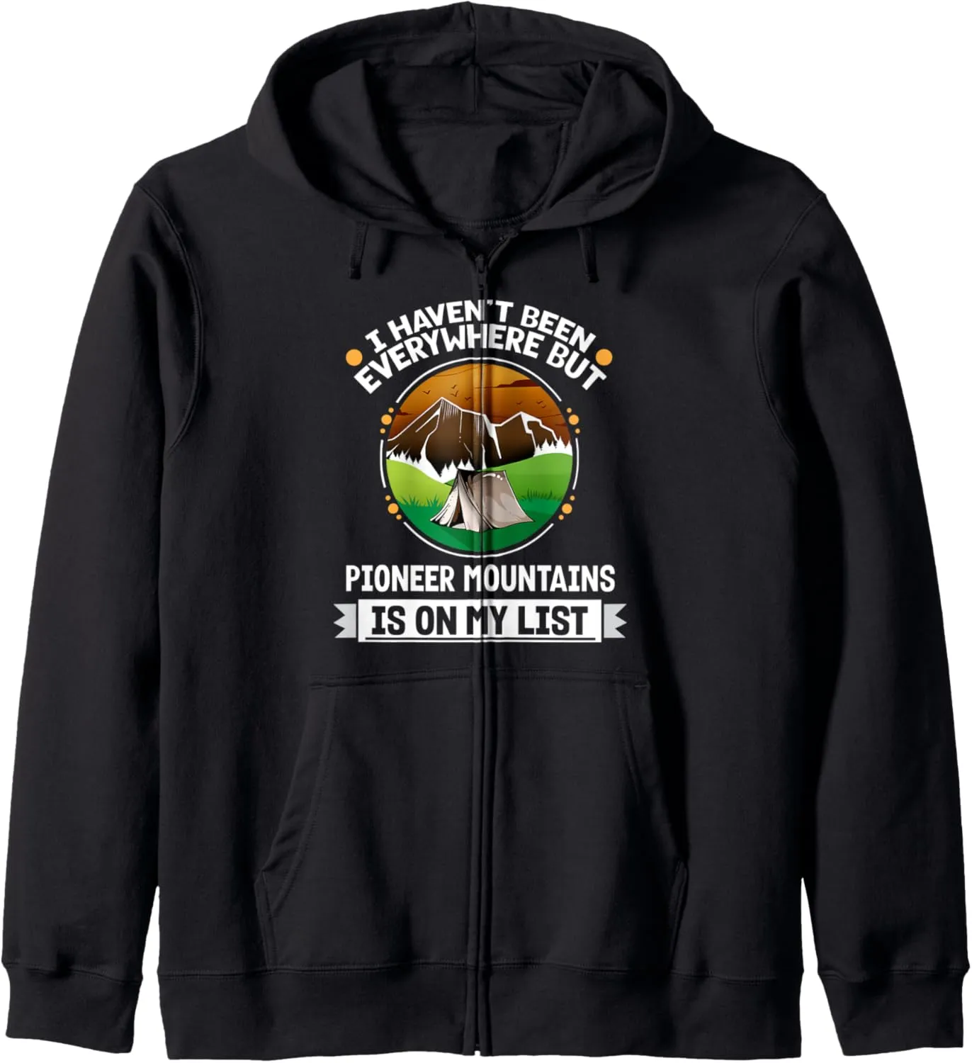 Pioneer Mountains Is On My List Hiking Camping Hiker Camper Zip Hoodie
