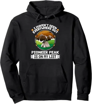 Pioneer Peak Is On My List Hiking Camping Hiker Camper Pullover Hoodie