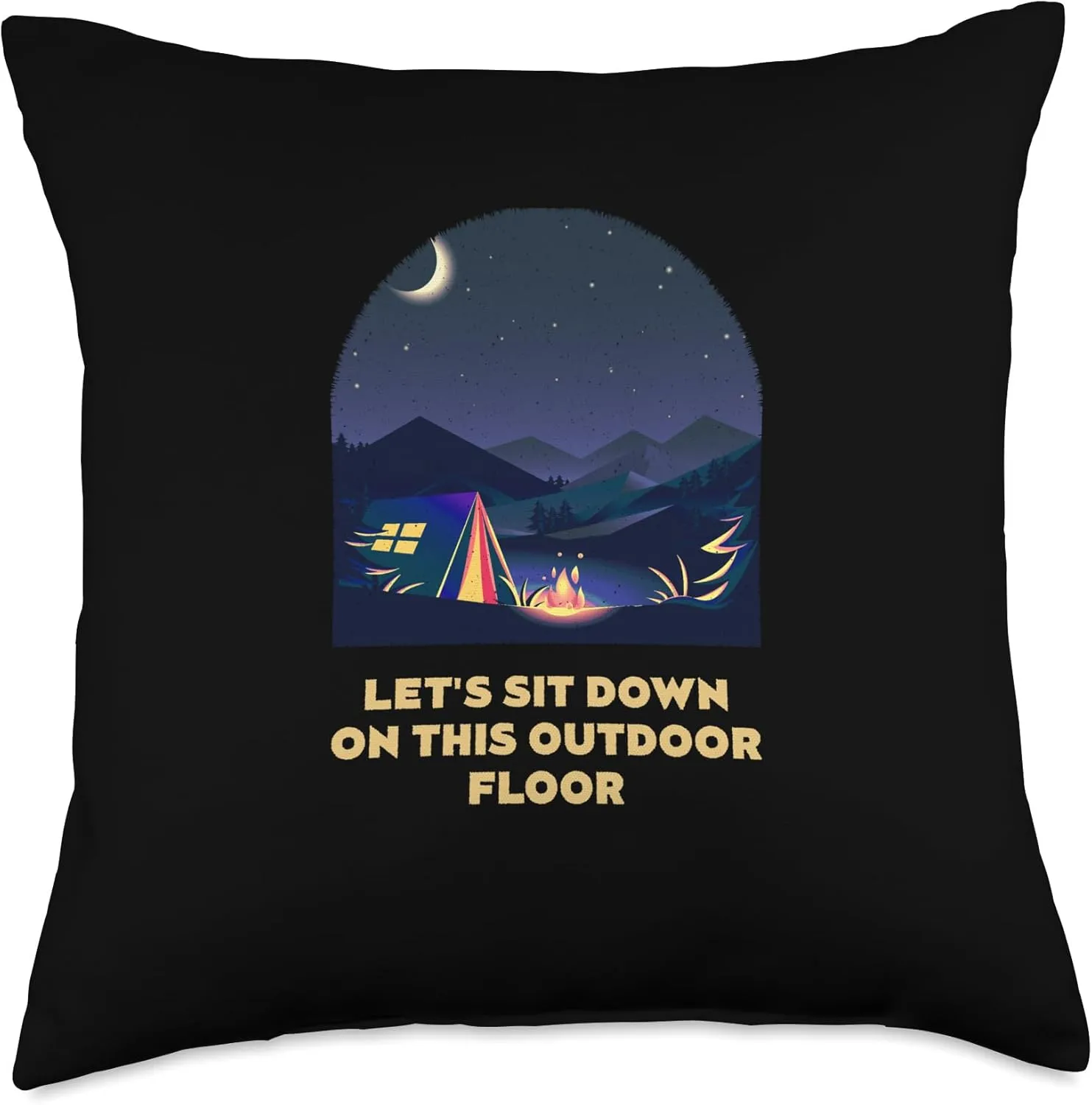Sit Down on This Outdoor Floor Camping Hiking Camper Hiker Throw Pillow, 18x18, Multicolor