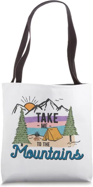 Take Me To The Mountains - Camping - Hiking Tote Bag