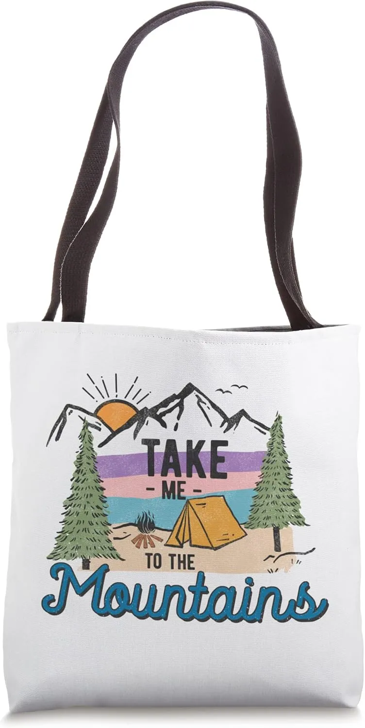 Take Me To The Mountains - Camping - Hiking Tote Bag
